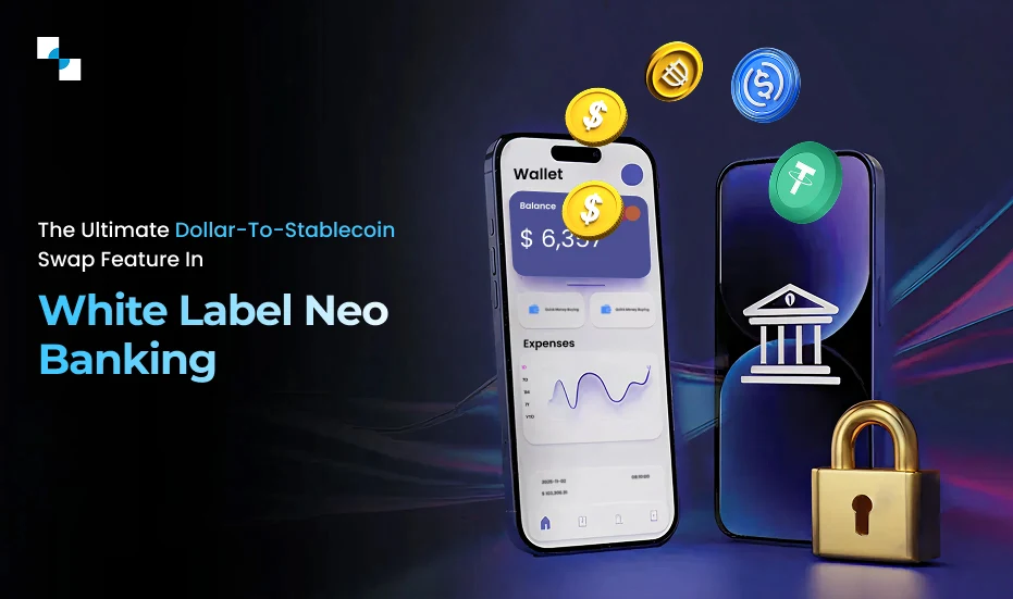 How Do Dollar-to-Stablecoin Swaps Power the Future of White-Label Neo Banking?